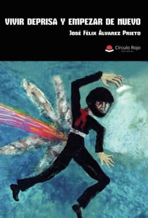 VIVIR DEPRISA Y EMPEZAR DE NUEVO | 9788411553483 | ÁLVAREZ PRIETO, JOSÉ-FÉLIX