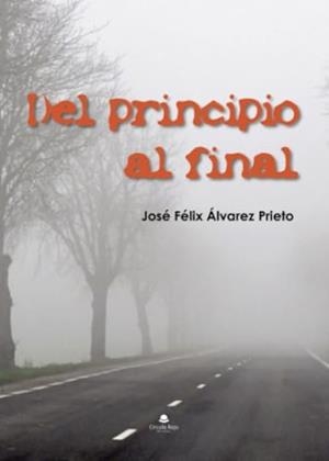 DEL PRINCIPIO AL FINAL | 9788411990509 | ÁLVAREZ PRIETO, JOSÉ-FÉLIX