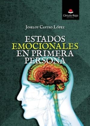 ESTADOS EMOCIONALES EN PRIMERA PERSONA | 9788410616141 | CASTRO LÓPEZ, JOSELOY