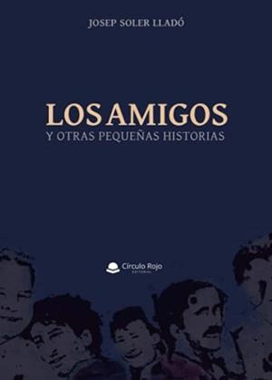 AMIGOS, LOS | 9788413850092 | SOLER LLADÓ, JOSEP