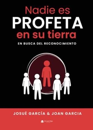 NADIE ES PROFETA EN SU TIERRA. EN BUSCA DEL RECONOCIMIENTO | 9788411992640 | GARCÍA GARCÍA, JOSUÉ