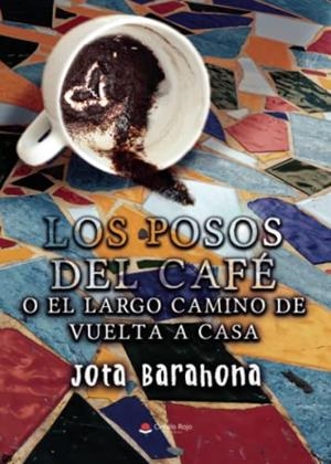 POSOS DEL CAFÉ O EL LARGO CAMINO DE VUELTA A CASA, LOS | 9788411285704 | BARAHONA, JOTA