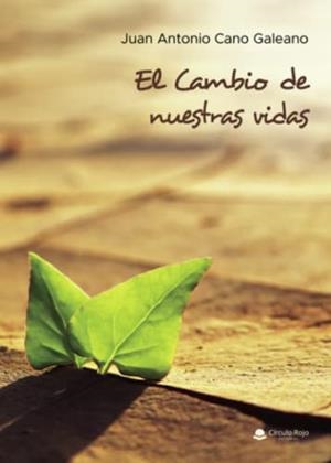 CAMBIO DE NUESTRAS VIDAS, EL | 9788411594752 | CANO GALEANO, JUAN ANTONIO