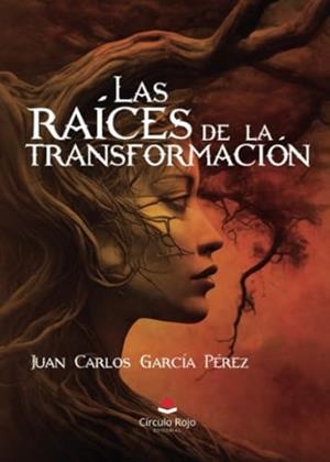 RAÍCES DE LA TRANSFORMACIÓN, LAS | 9788410733169 | GARCÍA PÉREZ, JUAN CARLOS