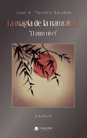 MAGIA DE LA NATURALEZA, LA. EL OTRO NIVEL | 9788411552493 | E. TARRERO SARABIA, JUAN