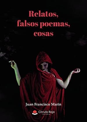RELATOS, FALSOS POEMAS, COSAS | 9788411049856 | MARÍN, JUAN FRANCISCO