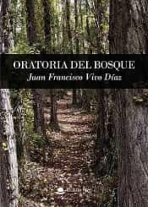ORATORIA DEL BOSQUE | 9788411151726 | VIVO DÍAZ, JUAN FRANCISCO
