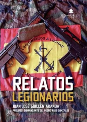 RELATOS LEGIONARIOS | 9788411753128 | GUILLÉN ARANDA, JUAN JOSÉ