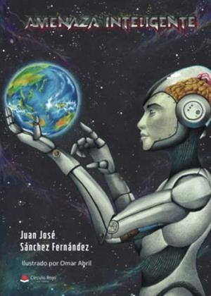 AMENAZA INTELIGENTE | 9788411287821 | SÁNCHEZ FERNÁNDEZ, JUAN JOSÉ