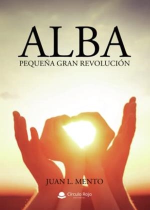 ALBA, PEQUEÑA GRAN REVOLUCIÓN | 9788411551458 | MENTO, JUAN L.