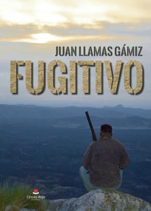 FUGITIVO | 9788411892216 | LLAMAS GÁMIZ, JUAN