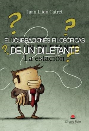 ELUCUBRACIONES FILOSÓFICAS DE UN DILETANTE | 9788411753739 | LLIDÓ, JUAN