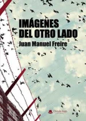 IMÁGENES DEL OTRO LADO | 9788411286251 | FREIRE, JUAN MANUEL