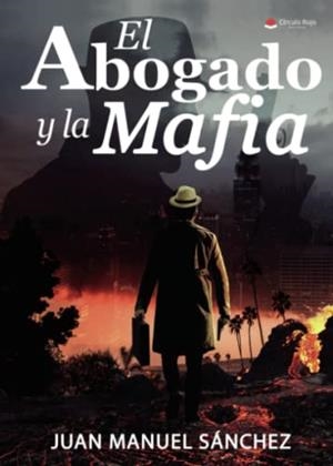 ABOGADO Y LA MAFIA, EL | 9788411553810 | SÁNCHEZ, JUAN MANUEL