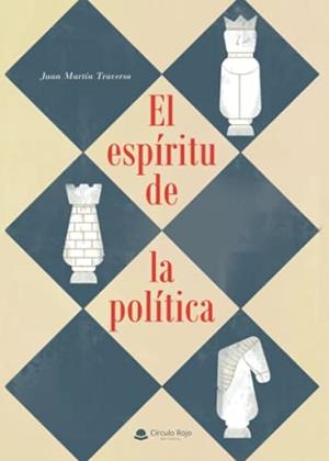 ESPÍRITU DE LA POLÍTICA, EL | 9788411040198 | MARTÍN TRAVERSO, JUAN