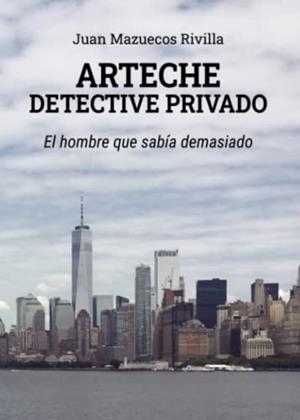 ARTECHE DETECTIVE PRIVADO - EL HOMBRE QUE SABÍA DEMASIADO | 9788411594844 | MAZUECOS RIVILLA, JUAN