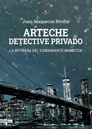 ARTECHE DETECTIVE PRIVADO - LA RETIRADA DEL COMANDE HAMILTON | 9788411995825 | MAZUECOS RIVILLA, JUAN