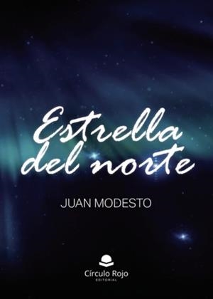 ESTRELLA DEL NORTE | 9788411752954 | MARCOS BAUTISTA, JUAN MODESTO