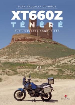 XT660Z TÉNÉRÉ, FUE UN PLACER CONDUCIRTE | 9788411452861 | VALLALTA GUINNOT, JUAN