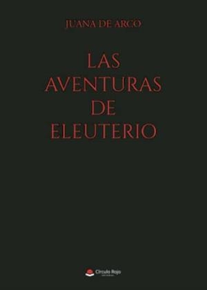 AVENTURAS DE ELEUTERIO, LAS | 9788411558846 | DE ARCO, JUANA