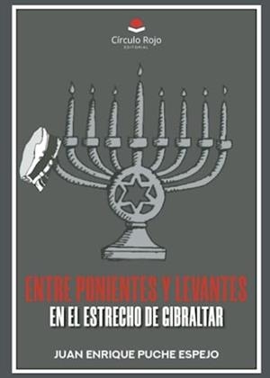 ENTRE PONIENTES Y LEVANTES, EN EL ESTRECHO DE GIBRALTAR | 9788411757669 | PUCHE ESPEJO, JUANENRIQUE