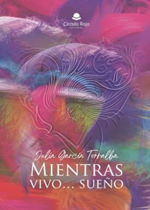 MIENTRAS VIVO SUEÑO | 9788410734005 | GARCÍA TORRALBA, JULIA