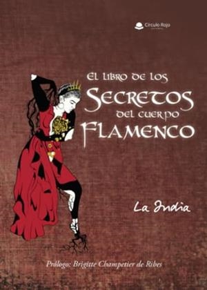 LIBRO DE LOS SECRETOS DEL CUERPO FLAMENCO, EL | 9788411896726 | LA INDIA
