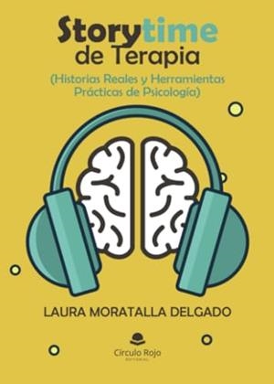 STORYTIME DE TERAPIA (HISTORIAS REALES Y HERRAMIENTAS PRÁCTICAS DE PSICOLOGÍA) | 9788410731974 | MORATALLA DELGADO, LAURA
