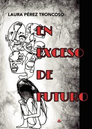 EN EXCESO DE FUTURO | 9788411282192 | PÉREZ TRONCOSO, LAURA