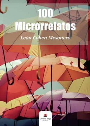 100 MICRORRELATOS | 9788411049511 | COHEN MESONERO, LEÓN