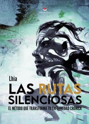 RUTAS SILENCIOSAS, LAS : EL MÉTODO QUE TRANSFORMA TU ENFERMEDAD CRÓNICA | 9788411896719 | LHIA