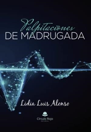 PALPITACIONES DE MADRUGADA | 9788411750790 | LUIS ALONSO, LIDIA