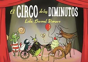 CIRCO DE LOS DIMINUTOS, EL | 9788413500652 | BERNAL ROMERO, LOLA
