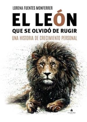 LEÓN QUE SE OLVIDÓ DE RUGIR, EL | 9788411896931 | FUENTES MONFERRER, LORENA
