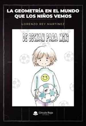 GEOMETRÍA EN EL MUNDO QUE LOS NIÑOS VEMOS, LA | 9788411040914 | REY MARTÍNEZ, LORENZO