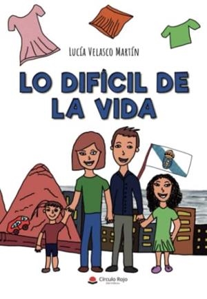 LO DIFÍCIL DE LA VIDA | 9788411118774 | VELASCO MARTÍN, LUCÍA