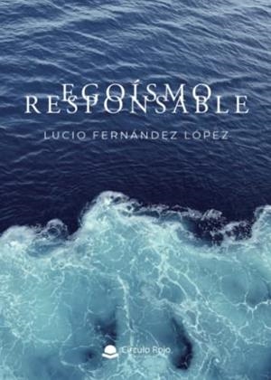 EGOÍSMO RESPONSABLE | 9788411457361 | FERNÁNDEZ LÓPEZ, LUCIO