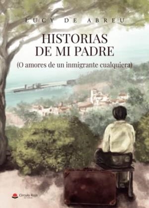 HISTORIAS DE MI PADRE | 9788411553506 | DE ABREU, LUCY