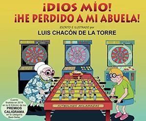 DIOS MÍO! ¡HE PERDIDO A MI ABUELA! | 9788411554947 | CHACON DE LA TORRE, LUIS
