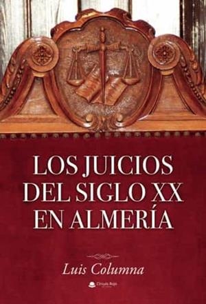 JUICIOS DEL SIGLO XX EN ALMERÍA, LOS | 9788411556057 | COLUMNA, LUIS