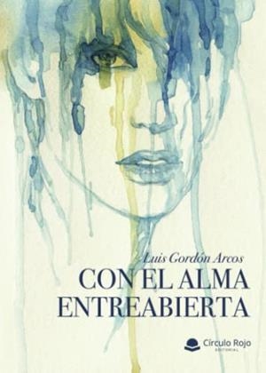 CON EL ALMA ENTREABIERTA | 9788411559027 | GORDÓN ARCOS, LUIS
