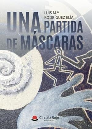 PARTIDA DE MÁSCARAS, UNA | 9788411759052 | RODRÍGUEZ ELÍA, LUIS Mª