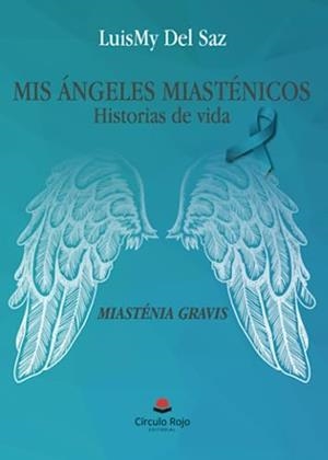 MIS ÁNGELES MIASTÉNICOS (HISTORIAS DE VIDA) | 9788411759502 | DEL SAZ, LUISMY