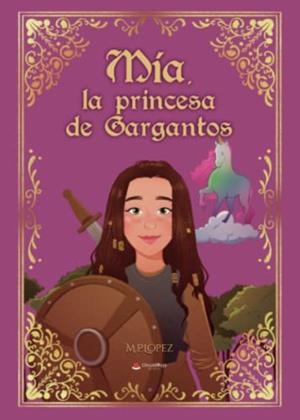 MÍA, LA PRINCESA DE GARGANTOS | 9788411752763 | LÓPEZ, M. P.