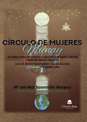 CÍRCULO DE MUJERES MUNAY | 9788411598606 | SANMARTIN MORENO, Mª DEL MAR