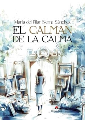 CALMAN DE LA CALMA, EL | 9788411758451 | SIERRA SÁNCHEZ, Mª DEL PILAR