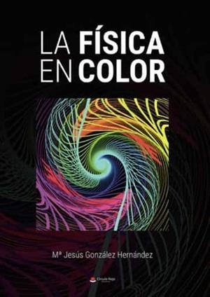 FÍSICA EN COLOR, LA | 9788411551595 | GONZALEZ HERNANDEZ, Mª JESUS
