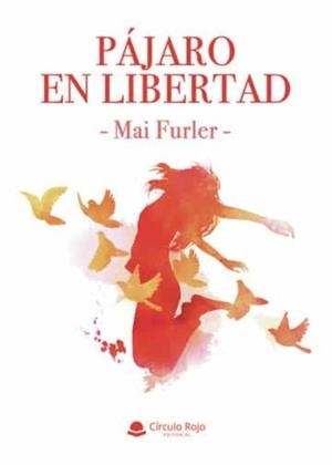 PÁJARO EN LIBERTAD | 9788411455152 | FURLER, MAI