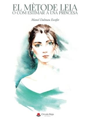MÈTODE LEIA O COM ESTIMAR A UNA PRINCESA, EL | 9788411370158 | DALMAU ESCOFET, MANEL