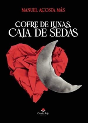 COFRE DE LUNAS, CAJA DE SEDAS | 9788411897259 | ACOSTA MÁS, MANUEL